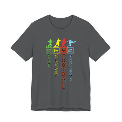 Football Life T-Shirt - Eat Sleep Football Repeat!