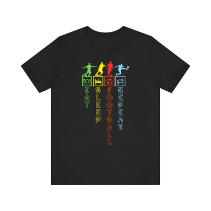 Football Life T-Shirt - Eat Sleep Football Repeat!